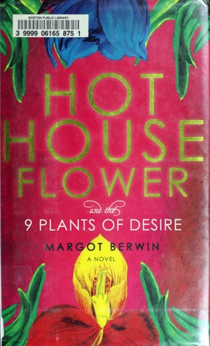 Hothouse Flower and the Nine Plants of Desire: A Novel