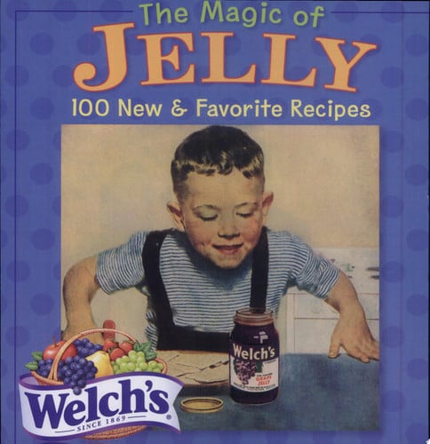 The Magic of Jelly: 100 New & Favorite Recipes