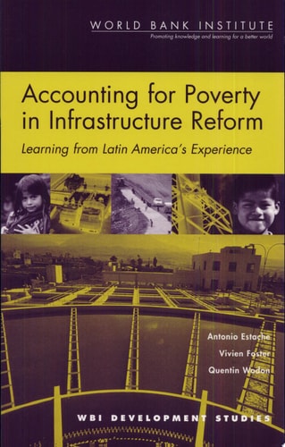 Accounting for Poverty in Infrastructure Reform: Learning from Latin America's Experience (WBI Development Studies)