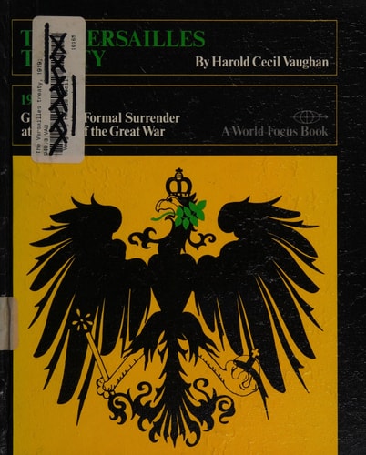 The Versailles treaty, 1919;: Germany's formal surrender at the end of the Great War (A World focus book)