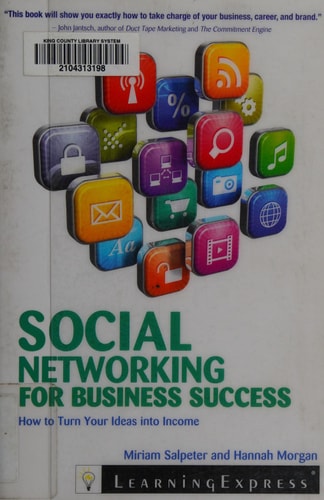 Social Networking for Business Success: Turn Your Ideas Into Income