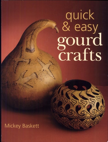 Quick & Easy Gourd Crafts