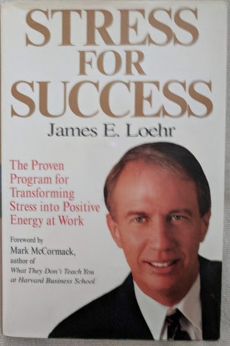 Stress for Success: Jim Loehr's  Program for Transforming Stress into Energy at Work