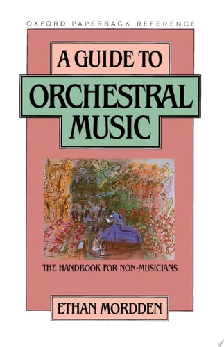A Guide to Orchestral Music: The Handbook for Non-Musicians (Oxford Quick Reference)
