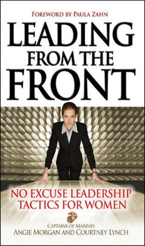 Leading From the Front: No-Excuse Leadership Tactics for Women: No-Excuse Leadership Tactics for Women