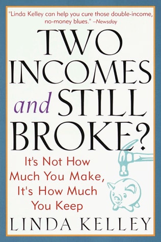 Two Incomes and Still Broke?: It's Not How Much You Make, but How Much You Keep