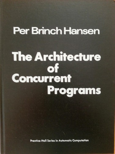 The architecture of concurrent programs (Prentice-Hall series in automatic computation)