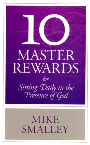 10 Master Rewards for Sitting Daily in the Presence of God (10 Master Rewards for Sitting Daily in the Presence of God)
