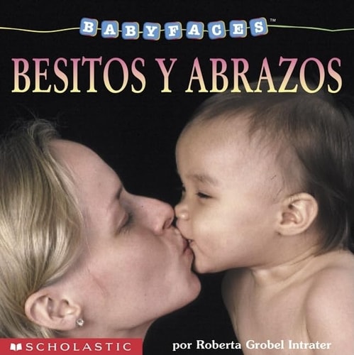 Besitos y abrazos: Hugs & Kisses (besitos Y Abrazos) (Baby Faces)