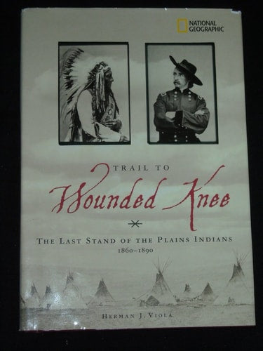 Trail to Wounded Knee: The Last Stand of the Plains Indians 1860-1890