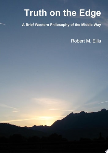 Truth on the Edge: A Brief Western Philosophy of the Middle Way