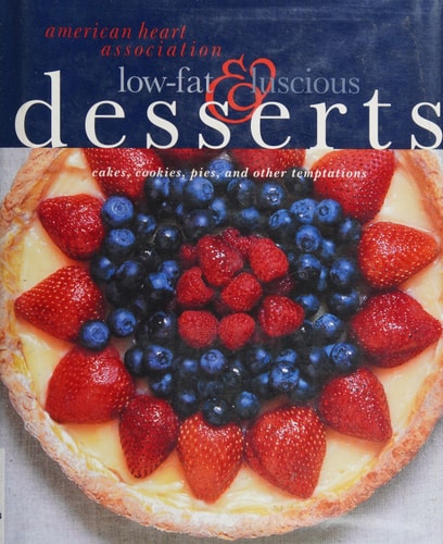 American Heart Association Low-Fat & Luscious Desserts: Cakes, Cookies, Pies, and Other Temptations