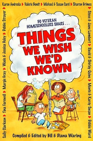Things We Wish We'd Known: A Guide to Abundant-Life Homeschooling