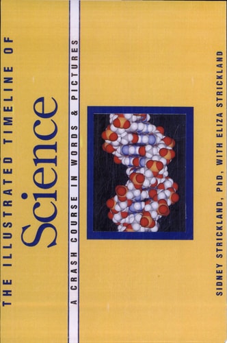 The Illustrated Timeline of Science: A Crash Course in Words & Pictures