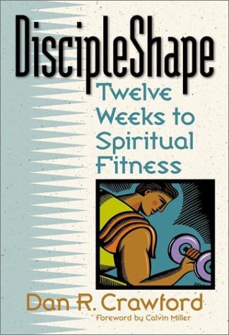 Discipleshape: Twelve Weeks to Spiritual Fitness