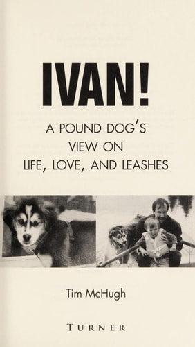 Ivan!: A Pound Dog's View on Life, Love, and Leashes