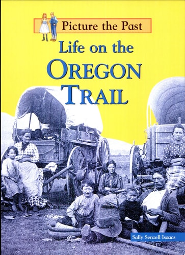 Life on the Oregon Trail (Picture the Past)