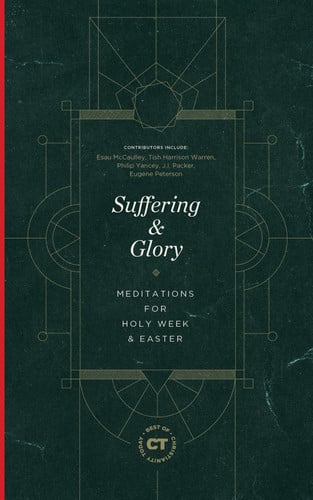 Suffering & Glory: Meditations for Holy Week and Easter (The Best of Christianity Today)