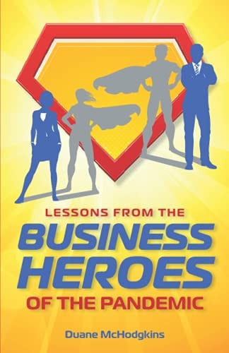 Lessons from the Business Heroes of the Pandemic