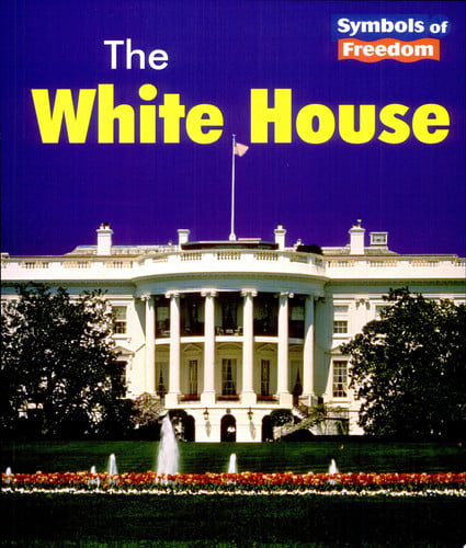 The White House (Symbols of Freedom)