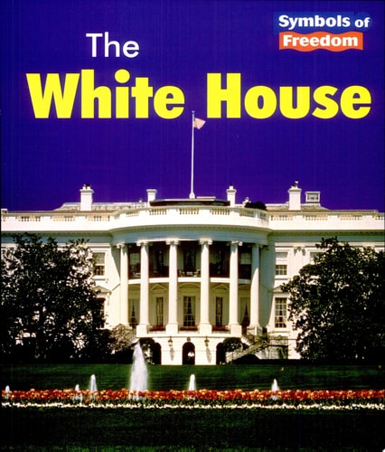The White House (Symbols of Freedom)