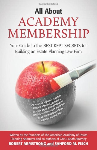 All About Academy Membership: Your Guide to the Best Kept Secrets for Building an Estate Planning Law Firm
