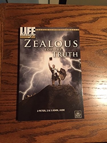Zealous for the Truth (2 Peter, 2 & 3 John, Jude: Adult Bible Study Book)