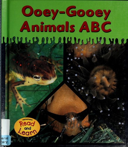 Ooey-Gooey Animals ABC (Heinemann Read & Learn)