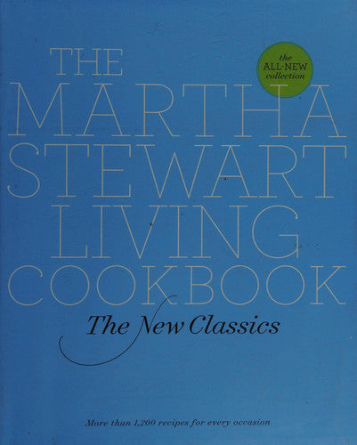 The Martha Stewart Living Cookbook The New Classics