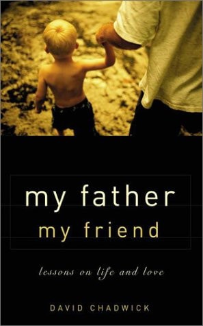 My Father, My Friend: Lessons on Life and Love (Recent Releases)
