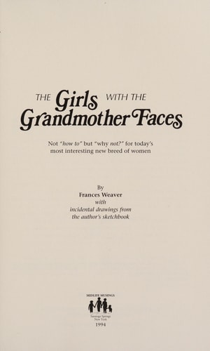 The Girls With the Grandmother Faces: Not How to but Why Not? for Todays Most Interesting New Breed of Women