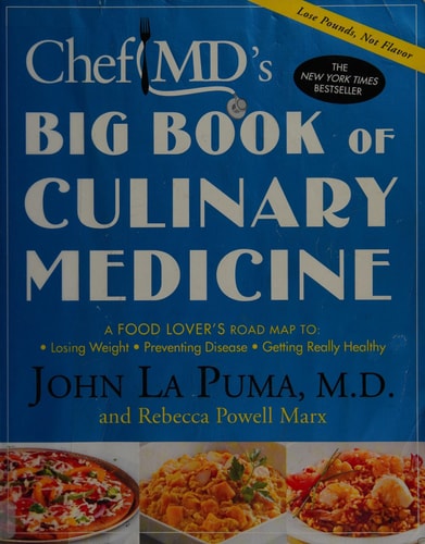 ChefMD's Big Book of Culinary Medicine: A Food Lover's Road Map to: Losing Weight, Preventing Disease, Getting Really Healthy