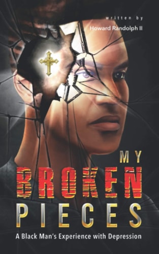 MY BROKEN PIECES: A BLACK MAN'S EXPERIENCE WITH DEPRESSION