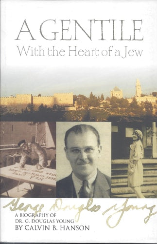 A Gentile With the Heart of a Jew a Biography of Dr. G. Douglas Young