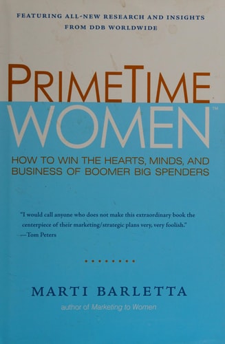 PrimeTime Women: How to Win the Hearts, Minds, and Business of Boomer Big Spenders