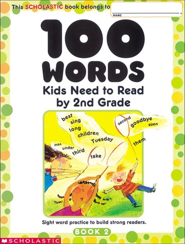 100 Words Kids Need To Read By 2nd Grade: Sight Word Practice to Build Strong Readers