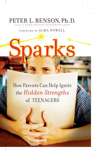Sparks: How Parents Can Ignite the Hidden Strengths of Teenagers