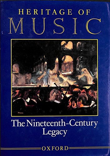 Heritage of Music: Volume III: The Nineteenth-Century Legacy