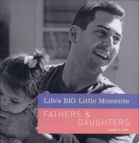 Life's BIG Little Moments: Fathers & Daughters