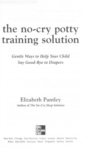 The No-Cry Potty Training Solution: Gentle Ways to Help Your Child Say Good-Bye to Diapers: Gentle Ways to Help Your Child Say Good-Bye to Diapers (Pantley)