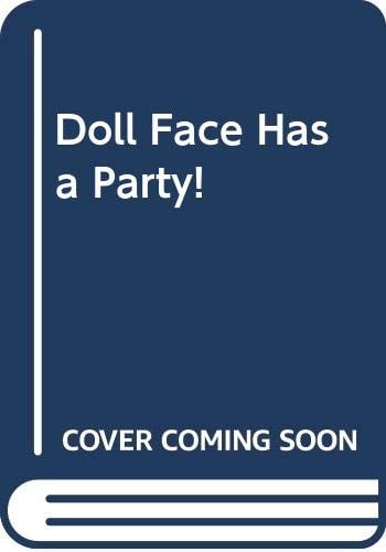 Doll Face Has a Party!
