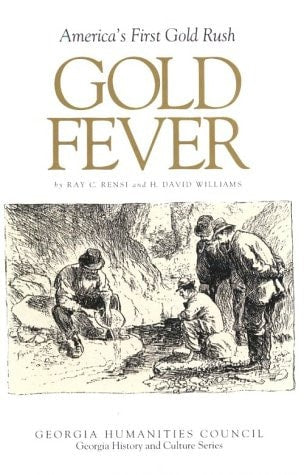 Gold Fever: America's First Gold Rush (Georgia History and Culture Series)