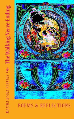 The Walking Nerve-Ending: Poems & Reflections
