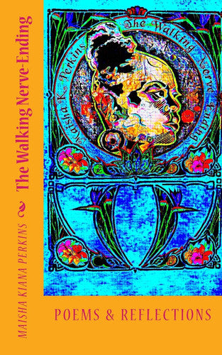 The Walking Nerve-Ending: Poems & Reflections