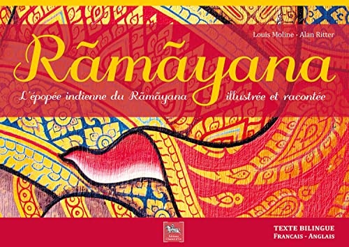 Ramayana - L'épopée indienne du Ramayana illustrée et racontée (French Edition)