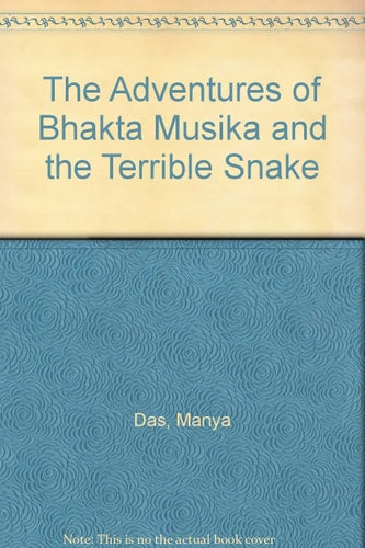 The Adventures of Bhakta Musika and the Terrible Snake