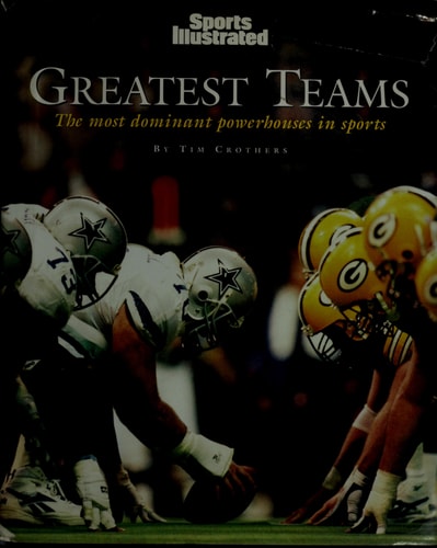 Greatest Teams: The Most Dominant Powerhouses in Sports