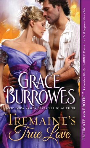 Tremaine's True Love : A Rogue with an Agenda, a Lady who is More than She Seems, and a Scandalous Regency Romance (True Gentlemen, 1)