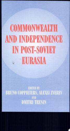 Commonwealth and Independence in Post-Soviet Eurasia