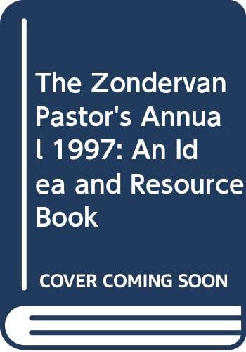 The Zondervan Pastor's Annual 1997: An Idea and Resource Book
